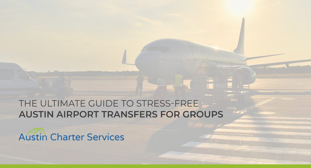 The Ultimate Guide to Stress-Free Austin Airport Transfers for Groups